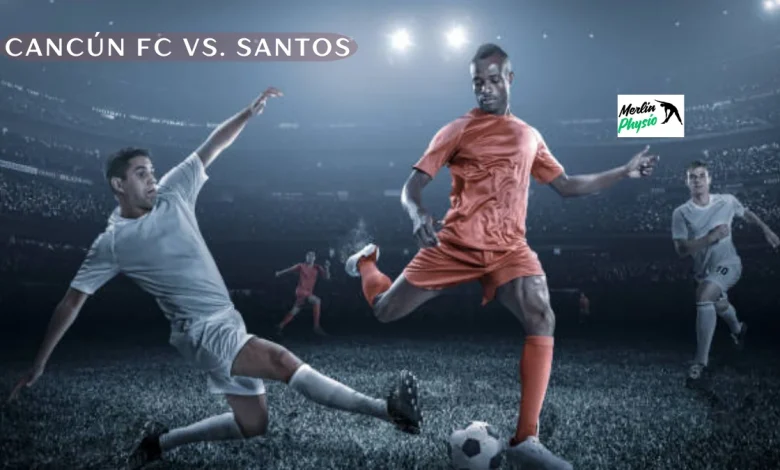 cancún fc vs. santos