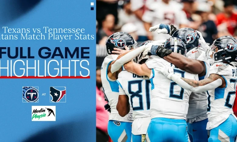 texans vs tennessee titans match player stats