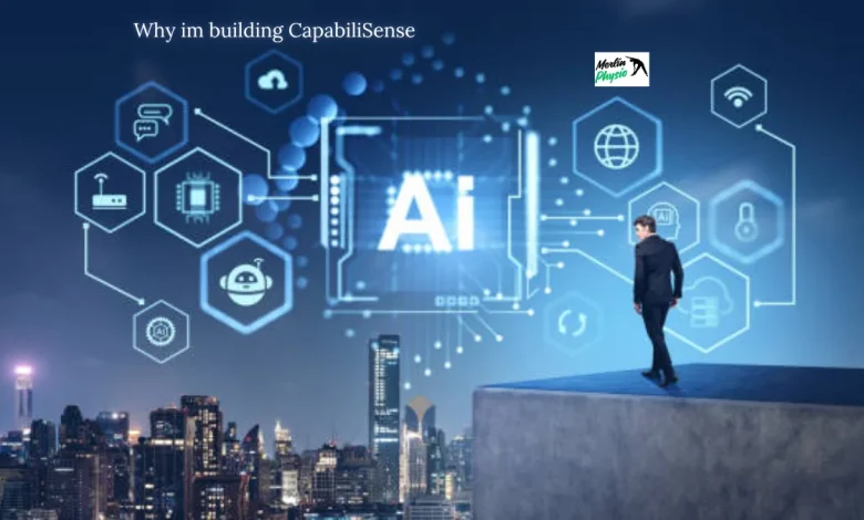 why im building capabilisense
